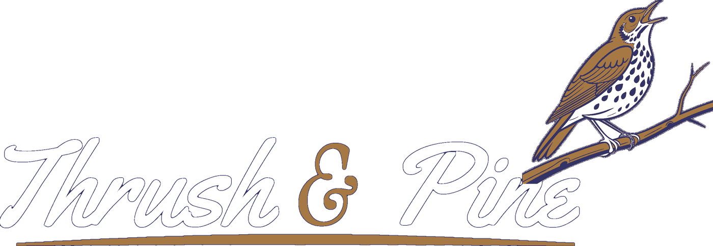 Thrush & Pine